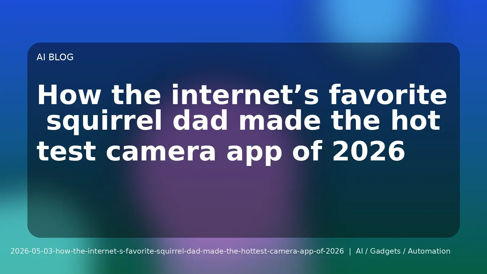 How the internet’s favorite squirrel dad made the hottest camera app of 2026